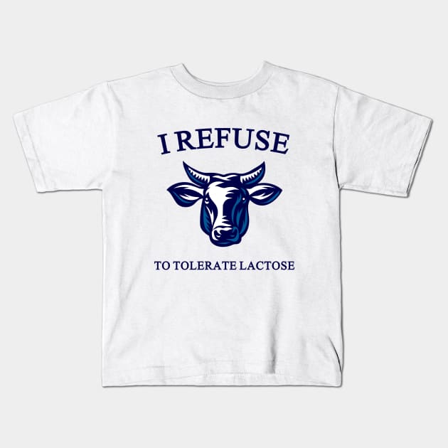 i refuse to tolerate lactose Kids T-Shirt by ElRyan